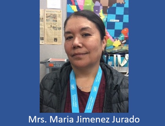 Mrs. Maria Jimenez Jurado is here to serve and support our parents